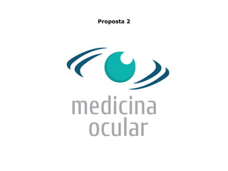medicina
ocular
Proposta 2
 
