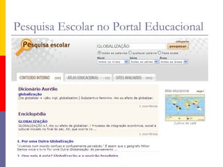 Pesquisa Escolar no Portal Educacional




               Pesquisa Escolar na Internet
 
