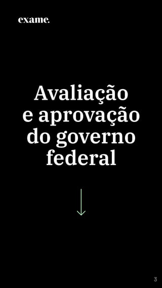 3
Avaliação
e aprovação
do governo
federal
 