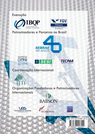 Execução

         IBQP
         Instituto Brasileiro da
         Qualidade e Produtividade

Patrocinadores e Parceiros no Brasil




                                     INSTITUTO DE TECNOLOGIA DO PARANÁ




Coordenação Internacional



Organizações Fundadoras e Patrocinadores
Internacionais
 