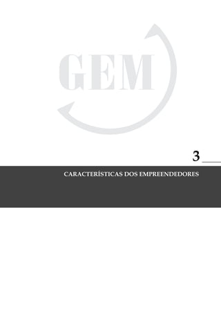 3
                 CARACTERÍSTICAS DOS EMPREENDEDORES




GloBal EntrEprEnEurship monitor                   45
 