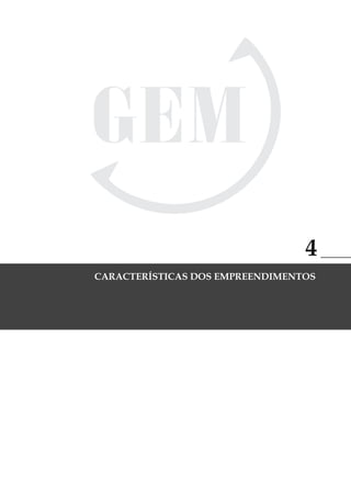 4
               CARACTERÍSTICAS DOS EMPREENDIMENTOS




GloBal EntrEprEnEurship monitor                  59
 