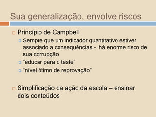 Conceito de qualidade: 3 dimensões1. Resultados - IDEB2. Input – condições materiais de funcionamento das escolasCusto-aluno qualidade inicial3. ProcessosO que se ensina e como se ensina é importanteEx. valores – democracia, tolerância, cultura da paz etc