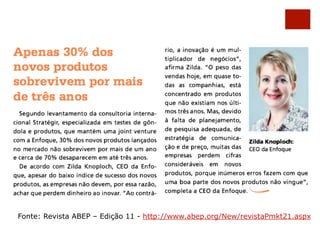 Fonte: Revista ABEP – Edição 11 - http://www.abep.org/New/revistaPmkt21.aspx 
 