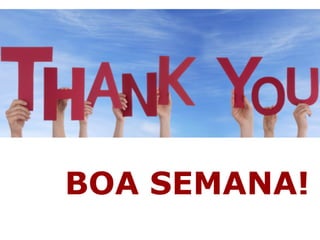 BOA SEMANA! 
