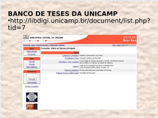 BANCO DE TESES DA UNICAMP

  http://libdigi.unicamp.br/document/list.php?
tid=7
 
