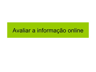 Avaliar a informação online 