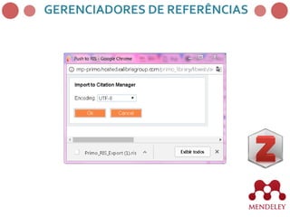 GERENCIADORES DE REFERÊNCIAS
41
 