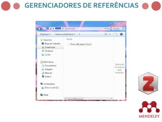 42
GERENCIADORES DE REFERÊNCIAS
 