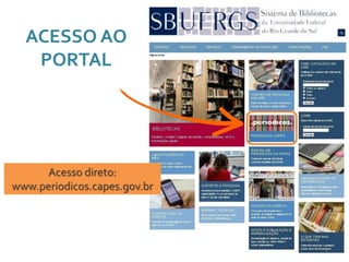 ACESSO AO
PORTAL
Acesso direto:
www.periodicos.capes.gov.br
9
 