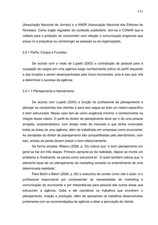 111
(Associação Nacional de Jornais) e a ANER (Associação Nacional dos Editores de
Revistas). Como órgão regulador de cont...