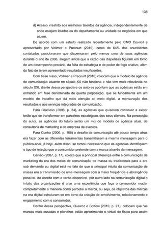 138
d) Acesso irrestrito aos melhores talentos da agência, independentemente de
onde estejam lotados ou do departamento ou...