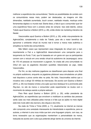 139
melhorar a experiência dos consumidores.” Dentre as possibilidades de contato com
os consumidores nesse meio, podem se...