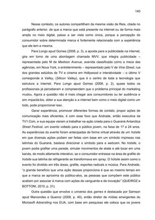 140
Nesse contexto, os autores compartilham da mesma visão de Reis, citada no
parágrafo anterior, de que a marca que está ...