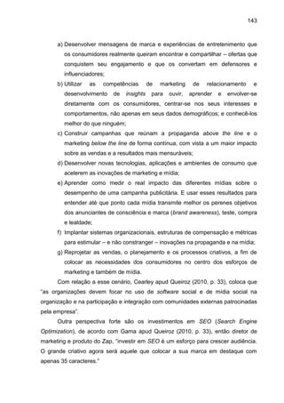 143
a) Desenvolver mensagens de marca e experiências de entretenimento que
os consumidores realmente queiram encontrar e c...