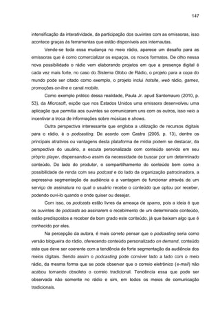 147
intensificação da interatividade, da participação dos ouvintes com as emissoras, isso
acontece graças às ferramentas q...