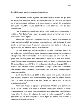 148
2.5.3.2 Novas perspectivas para as revistas e jornais
Além do rádio, revistas e jornais estão cada vez mais atentos a ...