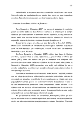 194
Determinadas as etapas da pesquisa e os métodos utilizados em cada etapa,
foram alinhadas as populações-alvo do estudo...