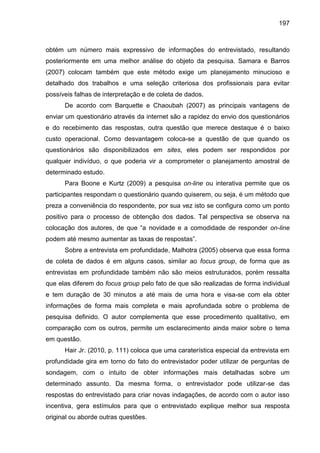 197
obtém um número mais expressivo de informações do entrevistado, resultando
posteriormente em uma melhor análise do obj...