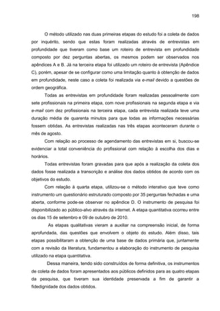 198
O método utilizado nas duas primeiras etapas do estudo foi a coleta de dados
por inquérito, sendo que estas foram real...