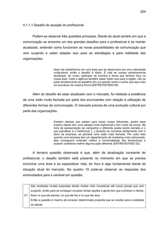 204
4.1.1.1 Desafio de atuação do profissional
Podem-se observar três questões principais. Diante do atual cenário em que ...
