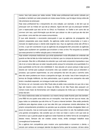 208
marca. Isso tudo passa por redes sociais. Então esse profissional está sendo cobrado por
resultado e também por estar ...
