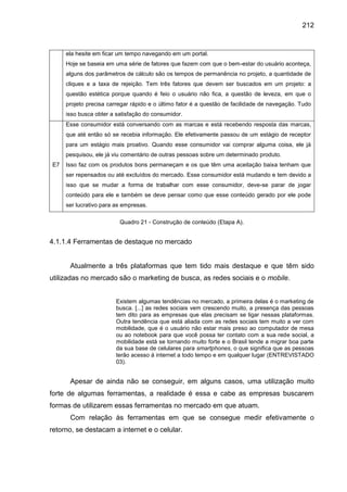 212
ela hesite em ficar um tempo navegando em um portal.
Hoje se baseia em uma série de fatores que fazem com que o bem-es...