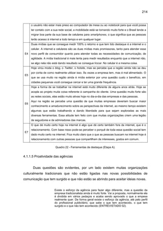 214
o usuário não estar mais preso ao computador de mesa ou ao notebook para que você possa
ter contato com a sua rede soc...