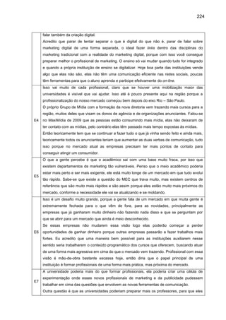 224
falar também da criação digital.
Acredito que parar de tentar separar o que é digital do que não é, parar de falar sob...