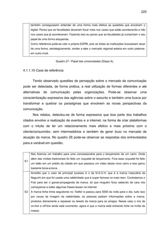 225
também conseguissem entender de uma forma mais efetiva as questões que envolvem o
digital. Penso que as faculdades dev...
