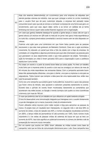 226
E3
Hoje nós estamos desenvolvendo um e-commerce para uma empresa de etiquetas que
atende grandes volumes da indústria,...