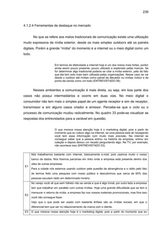 236
4.1.2.4 Ferramentas de destaque no mercado
No que se refere aos meios tradicionais de comunicação existe uma utilizaçã...