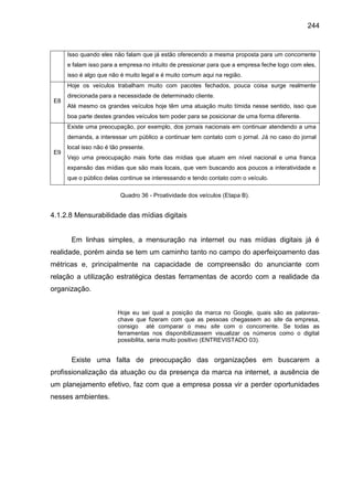 244
Isso quando eles não falam que já estão oferecendo a mesma proposta para um concorrente
e falam isso para a empresa no...