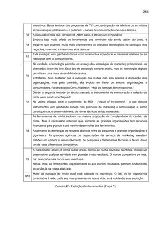 256
interativos. Basta lembrar dos programas de TV com participação via telefone ou as mídias
impressas que publicavam – e...