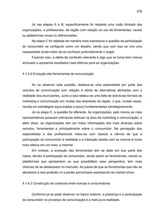 276
Já nas etapas A e B, especificamente foi relatada uma visão limitada das
organizações, e profissionais, da região com ...