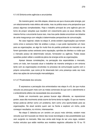 279
4.1.4.6 Sintonia entre agências e anunciantes
De maneira geral, nas três etapas, observou-se que a busca pela sinergia...