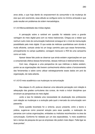 280
anos atrás, o que hoje diante do empowerment do consumidor e da mudança de
eixo que vem ocorrendo, essa atitude se con...