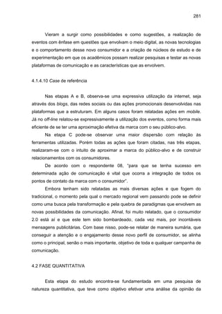 281
Vieram a surgir como possibilidades e como sugestões, a realização de
eventos com ênfase em questões que envolvam o me...