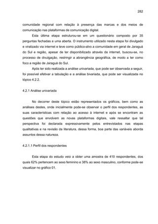 282
comunidade regional com relação à presença das marcas e dos meios de
comunicação nas plataformas de comunicação digita...