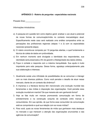 338
APÊNDICE C - Roteiro de perguntas - especialistas nacionais
Prezado Sr(a) ______________.
Informações introdutórias:
a...