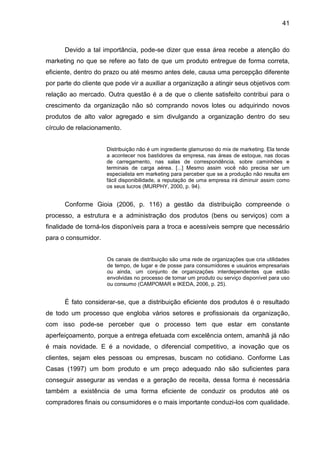 41
Devido a tal importância, pode-se dizer que essa área recebe a atenção do
marketing no que se refere ao fato de que um ...