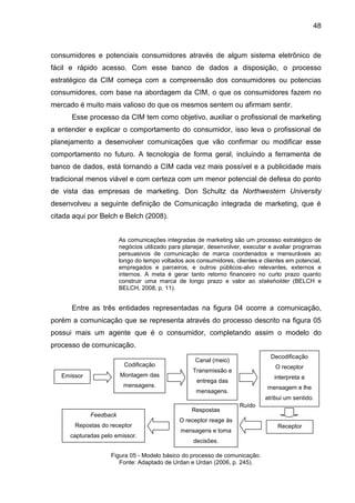 48
Ruído
consumidores e potenciais consumidores através de algum sistema eletrônico de
fácil e rápido acesso. Com esse ban...