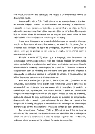 55
sua atitude, sua visão e sua percepção com relação a um determinado produto ou
determinada marca.
Conforme Pinheiro e G...