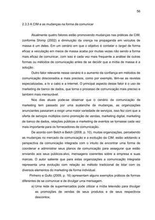 56
2.3.3 A CIM e as mudanças na forma de comunicar
Atualmente quatro fatores estão promovendo mudanças nas práticas da CIM...