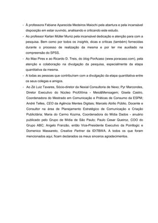 6
- À professora Fabiane Aparecida Medeiros Maiochi pela abertura e pela incansável
disposição em estar ouvindo, analisand...