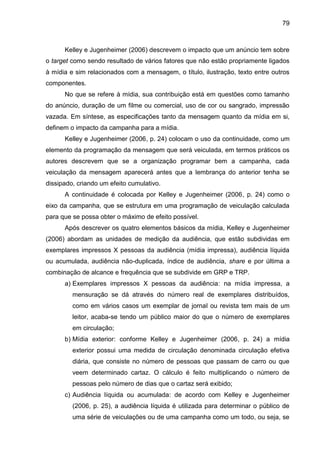 79
Kelley e Jugenheimer (2006) descrevem o impacto que um anúncio tem sobre
o target como sendo resultado de vários fatore...