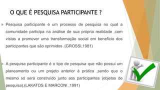 Pesquisa Participante | PPTX
