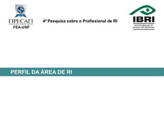 4ª Pesquisa Profissional de RI