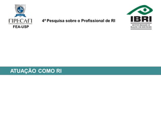 4ª Pesquisa Profissional de RI
