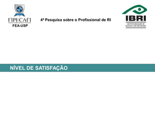 4ª Pesquisa Profissional de RI